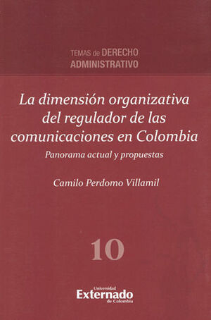 DIMENSION ORGANIZATIVA DEL REGULADOR DE LAS COMUNICACIONES EN COLOMBIA, LA