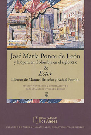 JOSE MARIA PONCE DE LEON Y LA OPERA EN COLOMBIA EN EL SIGLO XIX & ESTER