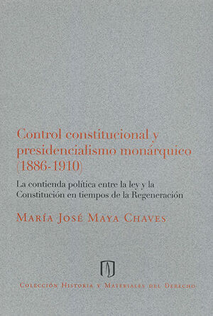 CONTROL CONSTITUCIONAL Y PRESIDENCIALISMO MONARQUICO (1886-1910)
