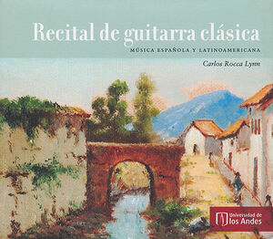 RECITAL DE GUITARRA CLASICA MUSICA ESPAÑOLA Y LATINOAMERICANA