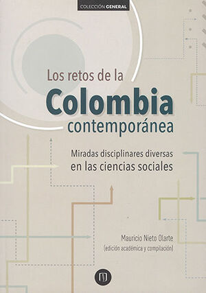 RETOS DE LA COLOMBIA CONTEMPORANEA MIRADAS DISCIPLINARES DIVERSAS EN LAS CIENCIAS SOCIALES