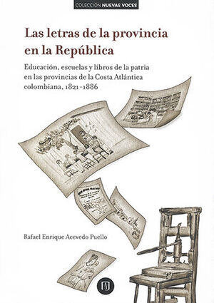 LETRAS DE LA PROVINCIA EN LA REPUBLICA EDUCACION ESCUELAS Y LIBROS DE LA PATRIA EN LAS PROVINCIAS DE LA COSTA