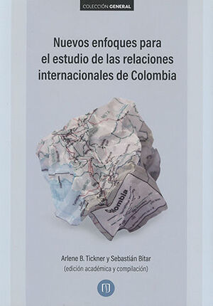 NUEVOS ENFOQUES PARA EL ESTUDIO DE LAS RELACIONES INTERNACIONALES DE COLOMBIA