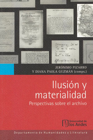 ILUSION Y MATERIALIDAD PERSPECTIVAS SOBRE EL ARCHIVO