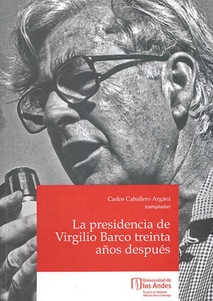 PRESIDENCIA DE VIRGILIO BARCO TREINTA AÑOS DESPUES, LA