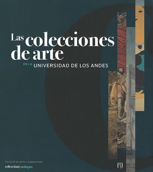 COLECCIONES DE ARTE EN LA UNIVERSIDAD DE LOS ANDES, LAS