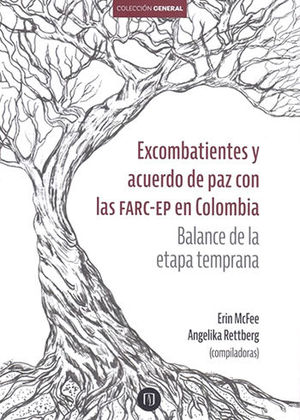 EXCOMBATIENTES Y ACUERDO DE PAZ CON LAS FARC-EP EN COLOMBIA