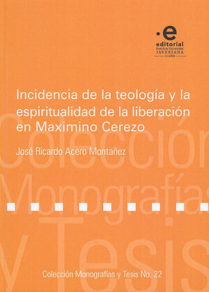 INCIDENCIA DE LA TEOLOGIA Y LA ESPIRITUALIDAD DE LA LIBERACION EN MAXIMINO CEREZO