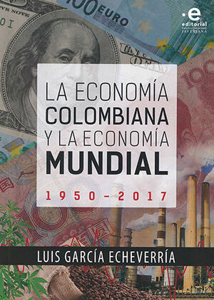ECONOMIA COLOMBIANA Y LA ECONOMIA MUNDIAL 1950-2017, LA