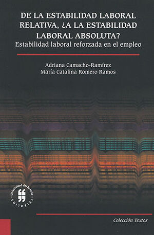 DE LA ESTABILIDAD LABORAL RELATIVA, ¿A LA ESTABILIDAD LABORAL ABSOLUTA ESTABILIDAD LABORAL REFORZADA EN EL EMPLEO?