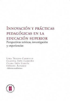 INNOVACION Y PRACTICAS PEDAGOGICAS EN LA EDUCACION SUPERIOR PERSPECTIVAS TEORICAS INVESTIGACION Y EXPERIENCIAS