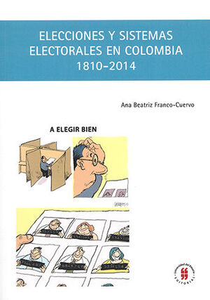 ELECCIONES Y SISTEMAS ELECTORALES EN COLOMBIA 1810 - 2014