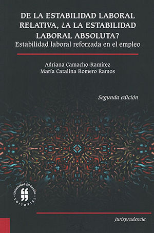 DE LA ESTABILIDAD LABORAL RELATIVA A LA ESTABILIDAD LABORAL ABSOLUTA ESTABILIDAD LABORAL REFORZADA EN EL EMPLEO. SEGUNDA EDICIÓN