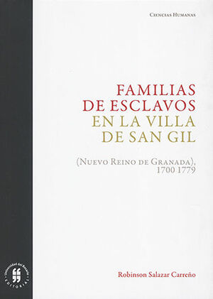 FAMILIAS DE ESCLAVOS EN LA VILLA DE SAN GIL (NUEVO REINO DE GRANADA), 1700 - 1779