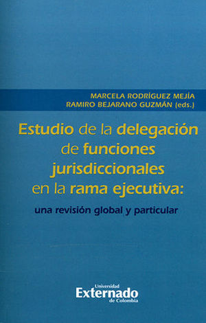 ESTUDIO DE LA DELEGACION DE FUNCIONES JURISDICCIONALES EN LA RAMA EJECUTIVA