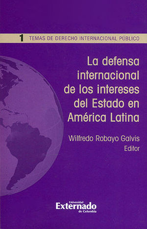 DEFENSA INTERNACIONAL DE LOS INTERESES DEL ESTADO EN AMERICA LATINA, LA