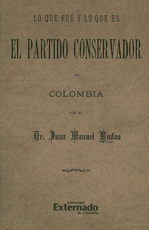 LO QUE FUE Y LO QUE ES EL PARTIDO CONSERVADOR EN COLOMBIA