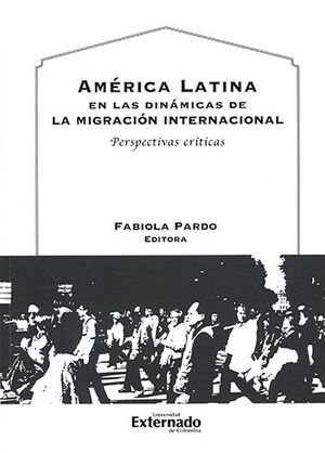 AMÉRICA LATINA EN LAS DINÁMICAS DE LA MIGRACIÓN INTERNACIONAL