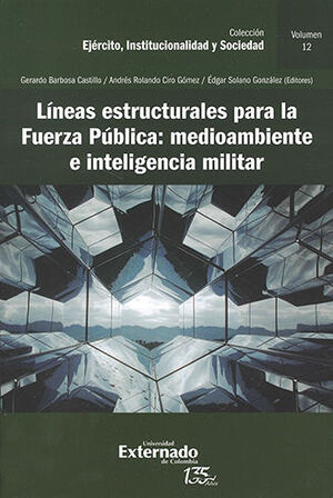 LÍNEAS ESTRUCTURALES PARA LA FUERZA PÚBLICA: MEDIOAMBIENTE E INTELIGENCIA MILITAR - 1.ª ED. 2022