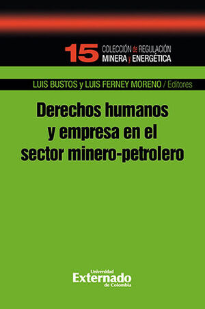 DERECHOS HUMANOS Y EMPRESA EN EL SECTOR MINERO PETROLERO - 1.ª ED. 2022