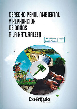 DERECHO PENAL AMBIENTAL Y REPARACIÓN DE DAÑOS A LA NATURALEZA - 1.ª ED. 2022