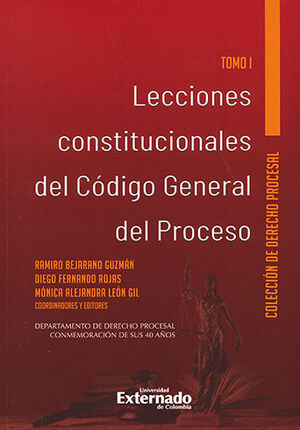 LECCIONES CONSTITUCIONALES DEL CÓDIGO GENERAL DEL PROCESO. TOMO I - 1.ª ED. 2022