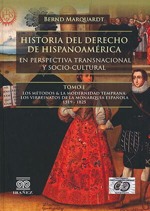 HISTORIA DEL DERECHO DE HISPANOAMÉRICA - TOMO I