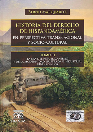 HISTORIA DEL DERECHO DE HISPANOAMÉRICA - TOMO II