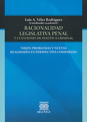 RACIONALIDAD LEGISLATIVA PENAL Y CUESTIONES DE POLÍTICA CRIMINAL