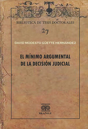 MÍNIMO ARGUMENTAL DE LA DECISIÓN JUDICIAL, EL - 1.ª ED. 2021