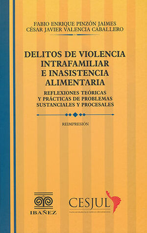 DELITOS DE VIOLENCIA INTRAFAMILIAR E INASISTENCIA ALIMENTARIA - 1.ª ED. 2021, 2.ª REIMP. 2023