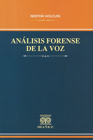 ANÁLISIS FORENSE DE LA VOZ - 1.ª ED. 2023