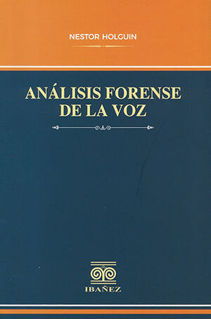 ANÁLISIS FORENSE DE LA VOZ - 1.ª ED. 2023