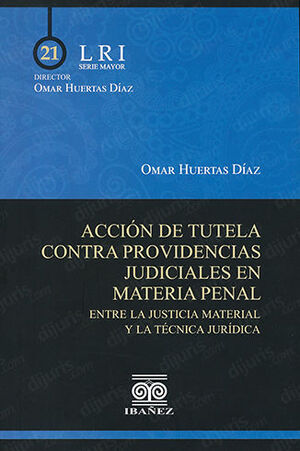 ACCIÓN DE TUTELA CONTRA PROVIDENCIAS JUDICIALES EN MATERIA PENAL - 1.ª ED. 2022