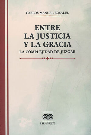 ENTRE LA JUSTICIA Y LA GRACIA - 1.ª ED. 2022
