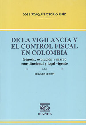 DE LA VIGILANCIA Y EL CONTROL FISCAL EN COLOMBIA - 2.ª ED. 2023