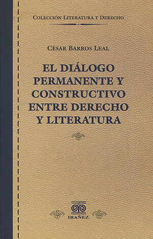 DIÁLOGO PERMANENTE Y CONSTRUCTIVO ENTRE DERECHO Y LITERATURA - 1.ª ED. 2023