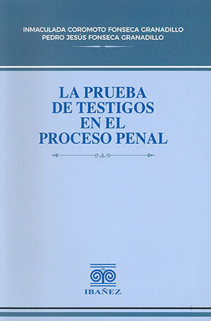 PRUEBA DE TESTIGOS EN EL PROCESO PENAL, LA - 1.ª ED. 2023