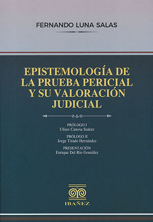 EPISTEMOLOGÍA DE LA PRUEBA PERICIAL Y SU VALORACIÓN JUDICIAL