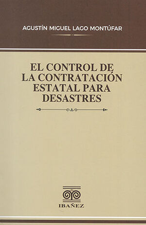 CONTROL DE LA CONTRATACIÓN ESTATAL PARA DESASTRES, EL - 1.ª ED. 2023