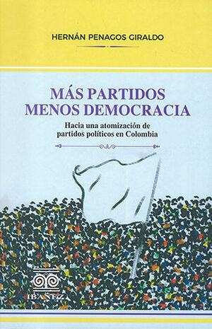 MÁS PARTIDOS MENOS DEMOCRACIA - 1.ª ED. 2023