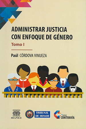 ADMINISTRAR JUSTICIA CON ENFOQUE DE GÉNERO - TOMO I - 1.ª ED. 2023