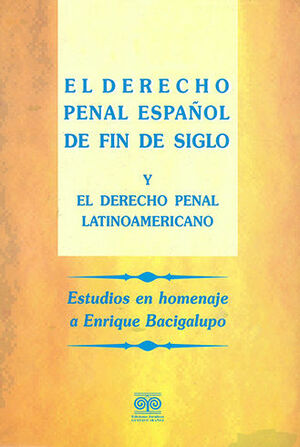 DERECHO PENAL ESPAÑOL DE FIN DE SIGLO Y DERECHO PENAL LATINOAMERICANO