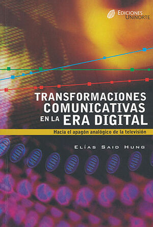 TRANSFORMACIONES COMUNICATIVAS EN LA ERA DIGITAL
