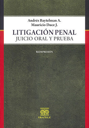 LITIGACIÓN PENAL JUICIO ORAL Y PRUEBA - 1.ª ED. 2014, REIMP. 2023