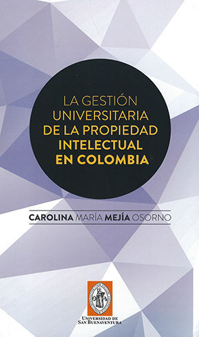 GESTIÓN UNIVERSITARIA DE LA PROPIEDAD INTELECTUAL EN COLOMBIA, LA