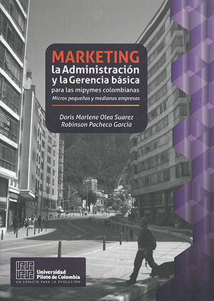 MARKETING LA ADMINISTRACIÓN Y LA GERENCIA BÁSICA PARA LAS MIPYMES COLOMBIANAS