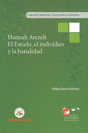 HANNAH ARENDT EL ESTADO, EL INDIIVIDUO Y LA BANALI