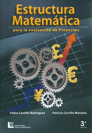 ESTRUCTURA MATEMÁTICA PARA LA EVALUACIÓN DE PROYECTOS - 3.ª ED.