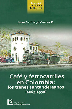 CAFE Y FERROCARRILES EN COLOMBIA